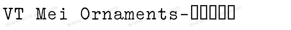 VT Mei Ornaments字体转换